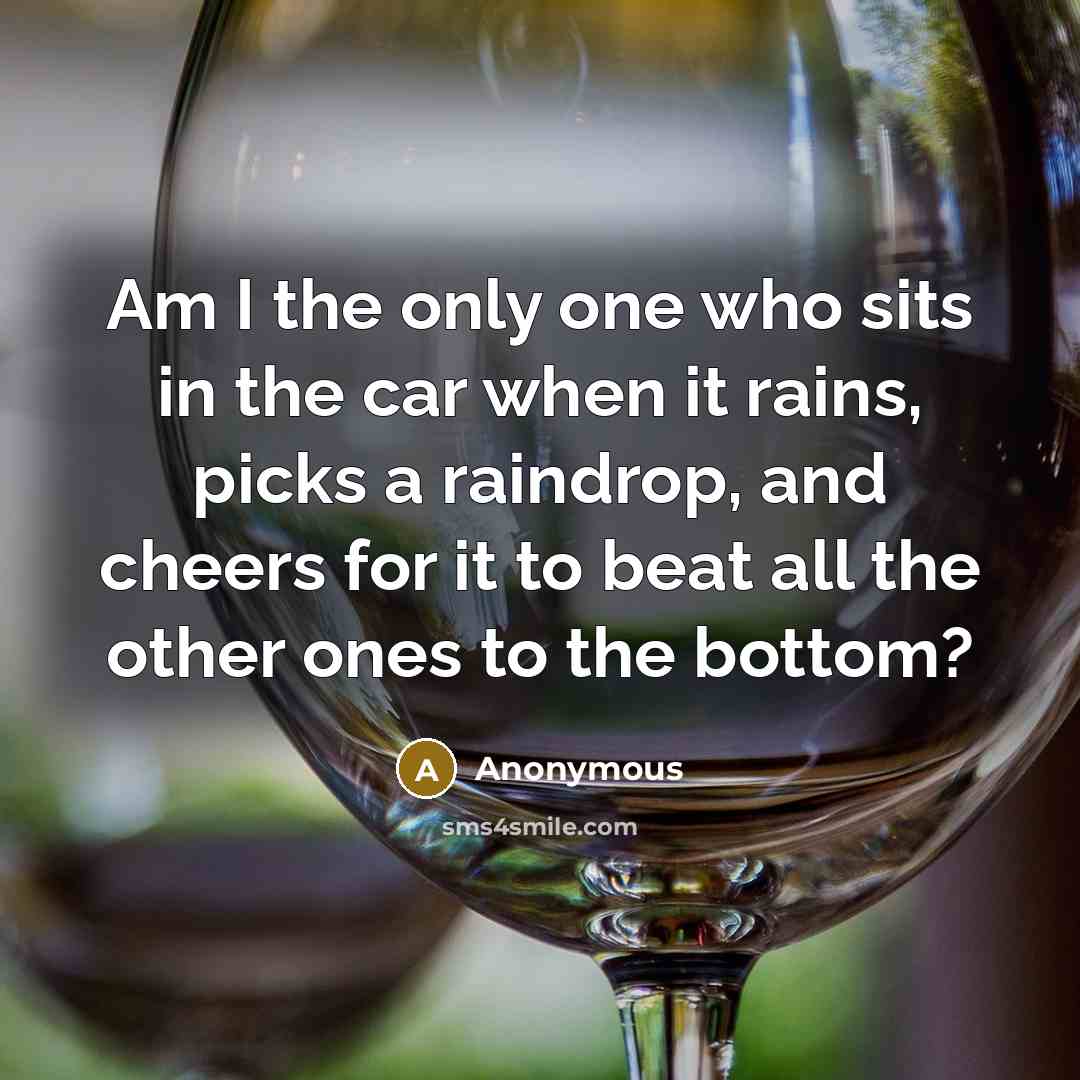 “Am I the only one who sits in the car…” quote by Anonymous