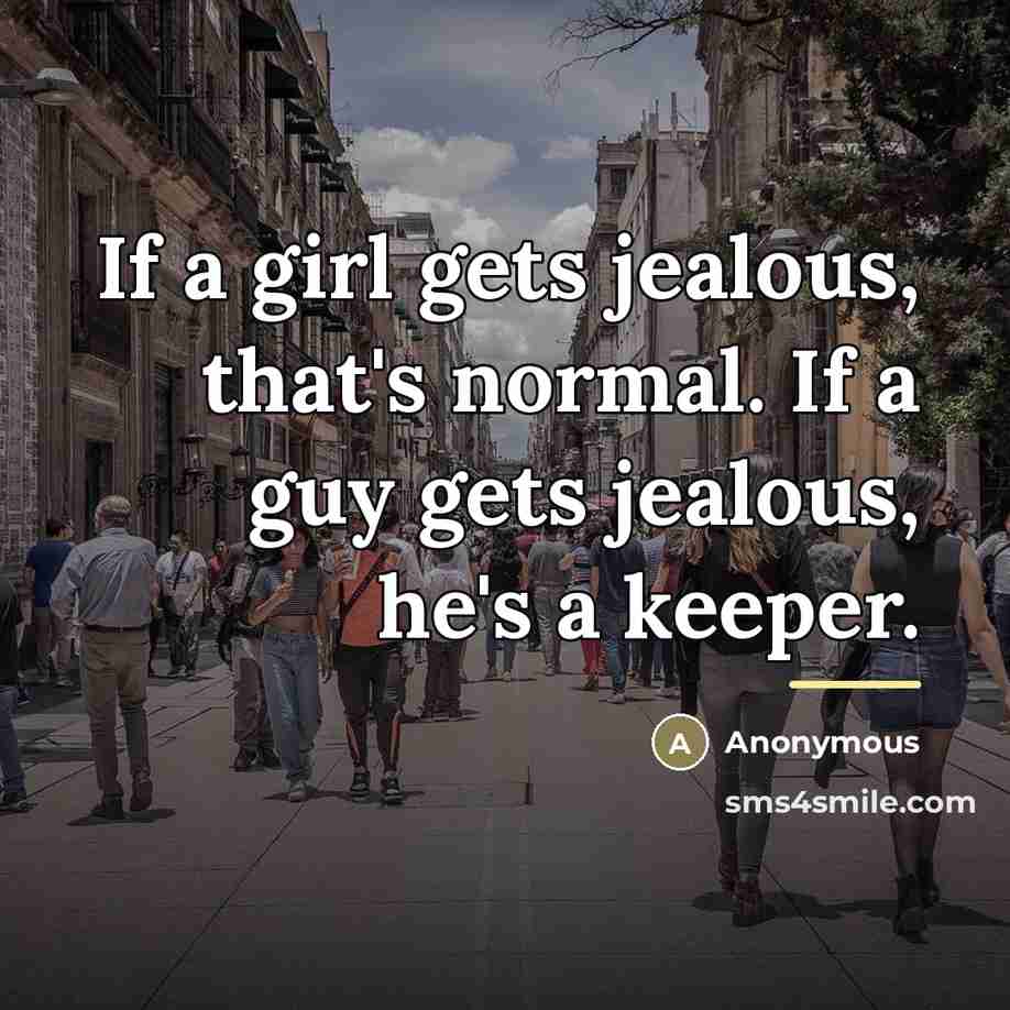 “If a girl gets jealous, that's normal. If a guy…” quote by Anonymous