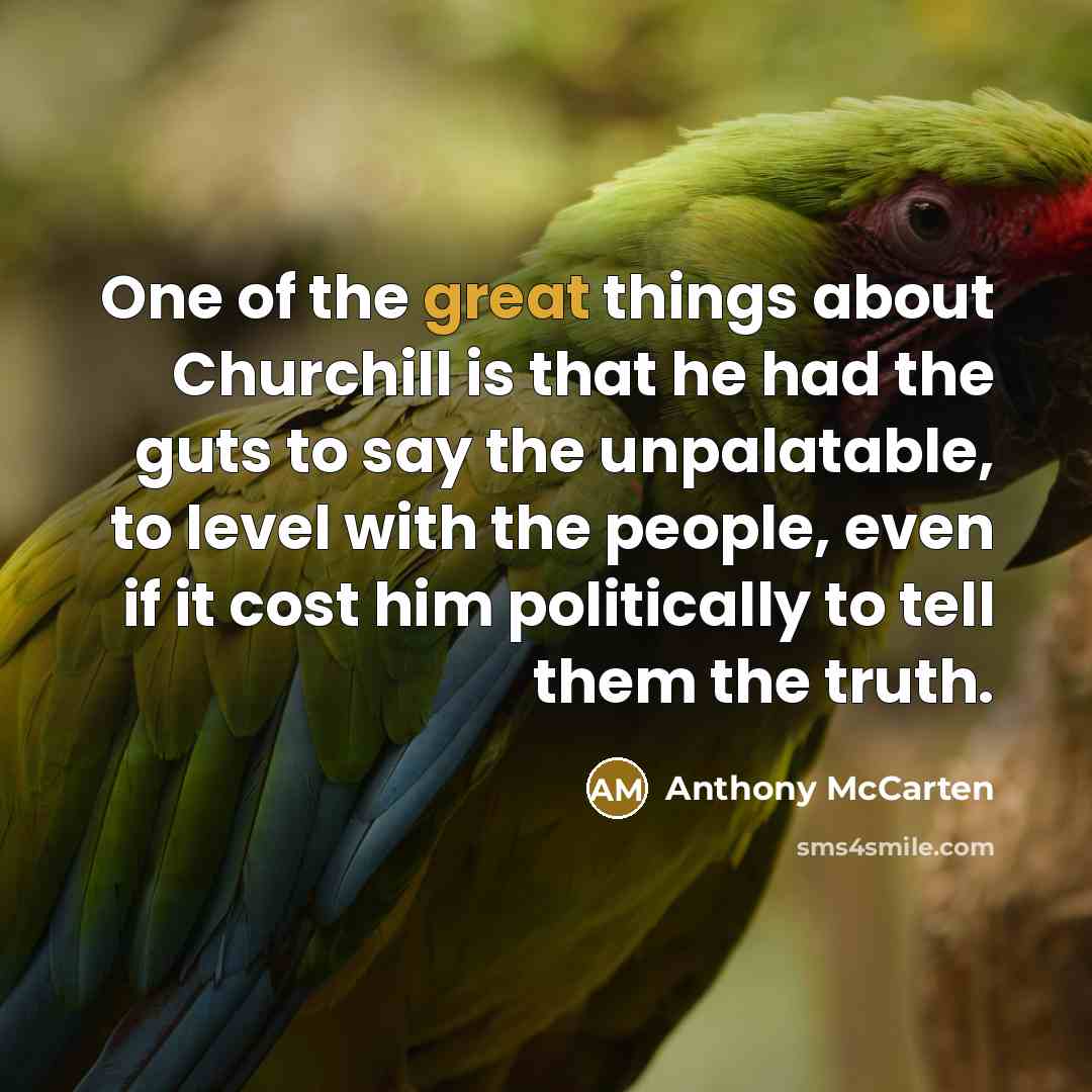 “One of the great things about Churchill is that he…” quote by Anthony McCarten