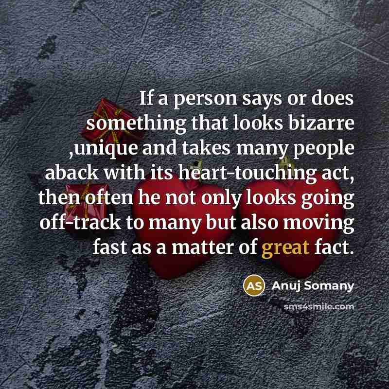 “If a person says or does something that looks bizarre…” quote by Anuj Somany