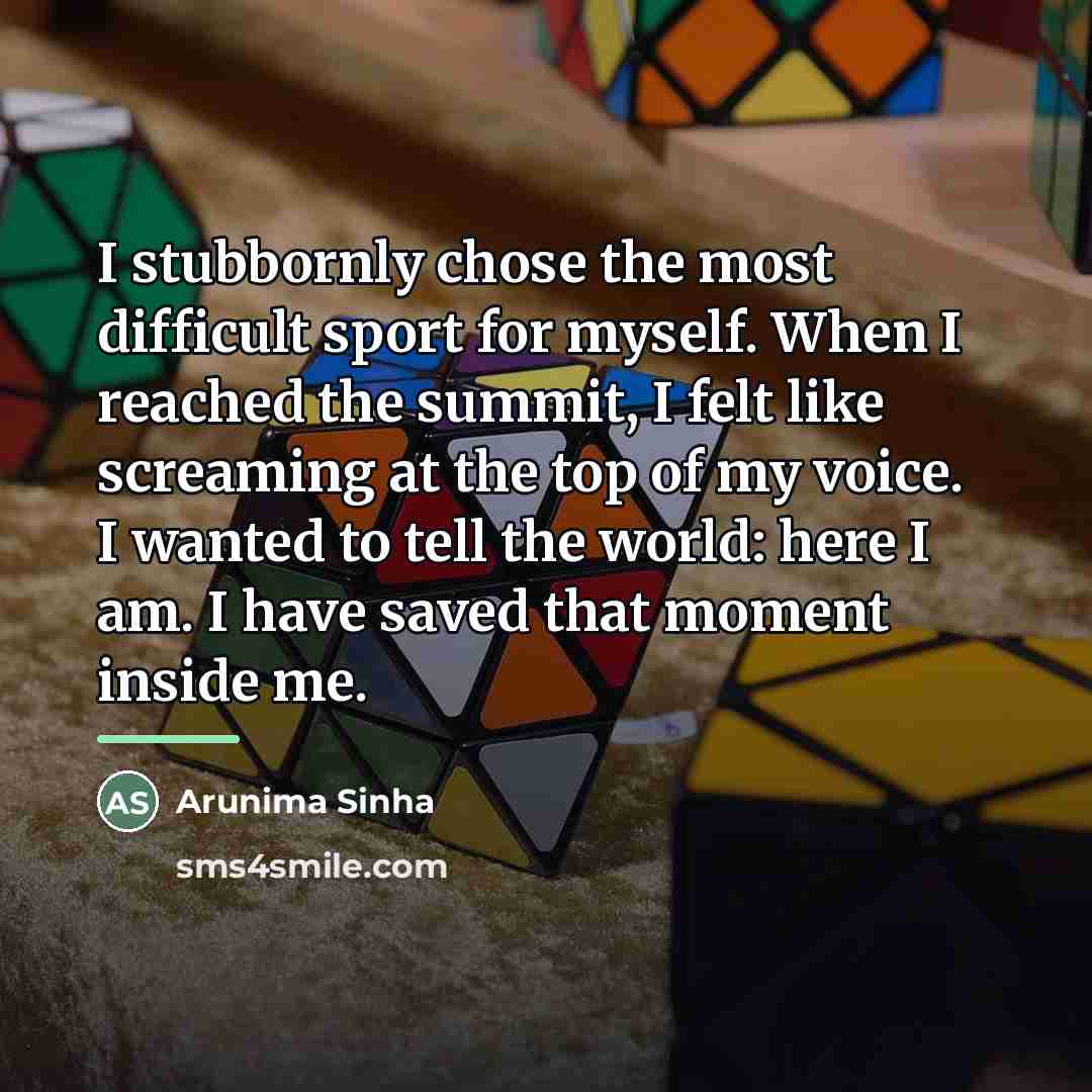 “I stubbornly chose the most difficult sport for myself. When…” quote by Arunima Sinha