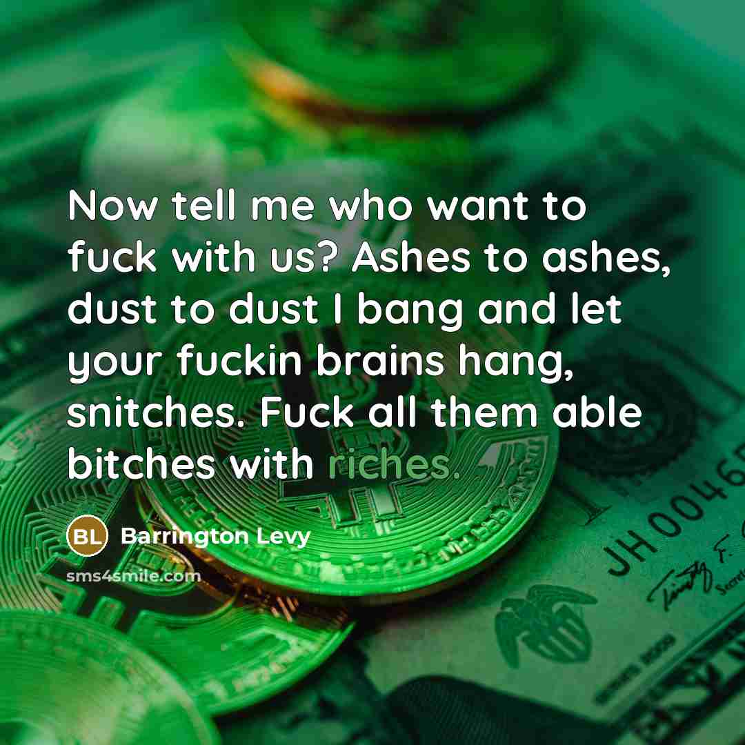 “Now tell me who want to fuck with us? Ashes…” quote by Barrington Levy