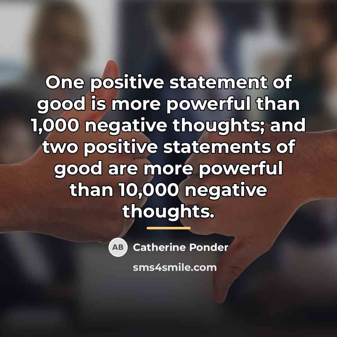 “One positive statement of good is more powerful than 1,000…” quote by Catherine Ponder