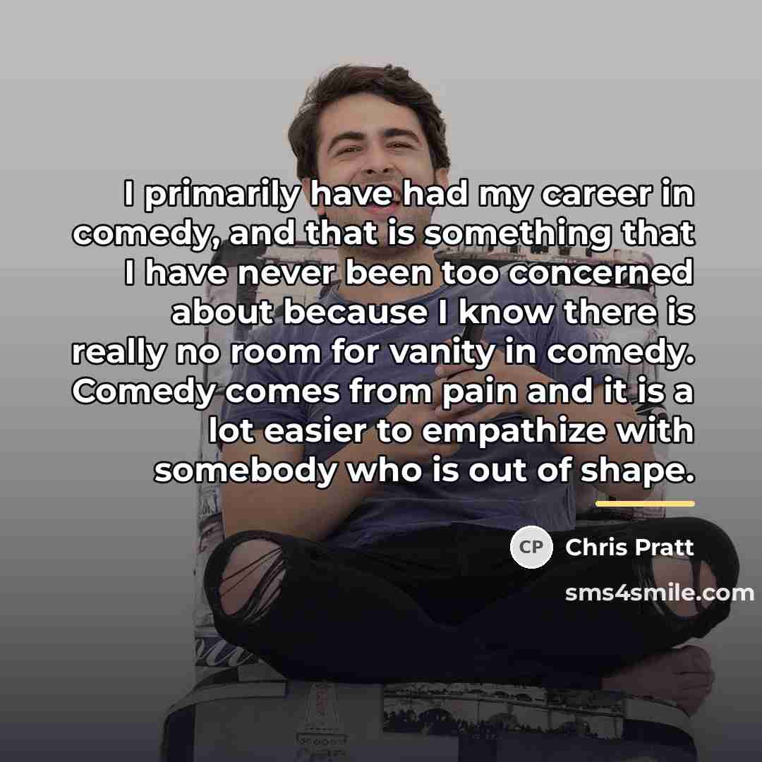 “I primarily have had my career in comedy, and that…” quote by Chris Pratt