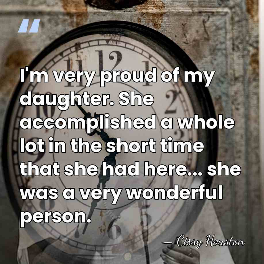 I'm very proud of my daughter. She accomplished a whole lot in&hellip; - Cissy Houston