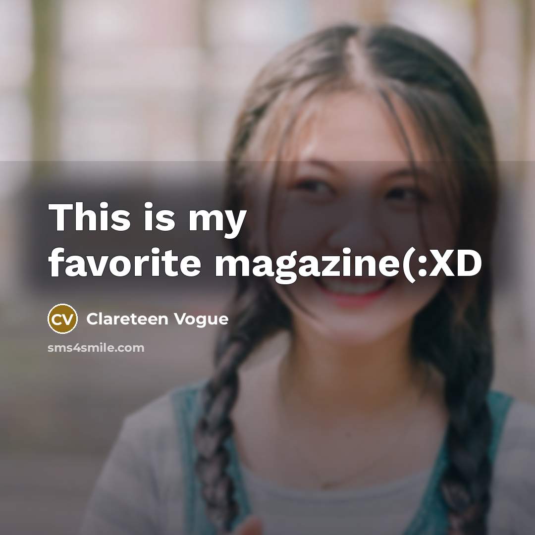 “This is my favorite magazine(:XD” quote by Clareteen Vogue