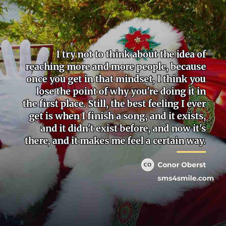 “I try not to think about the idea of reaching…” quote by Conor Oberst