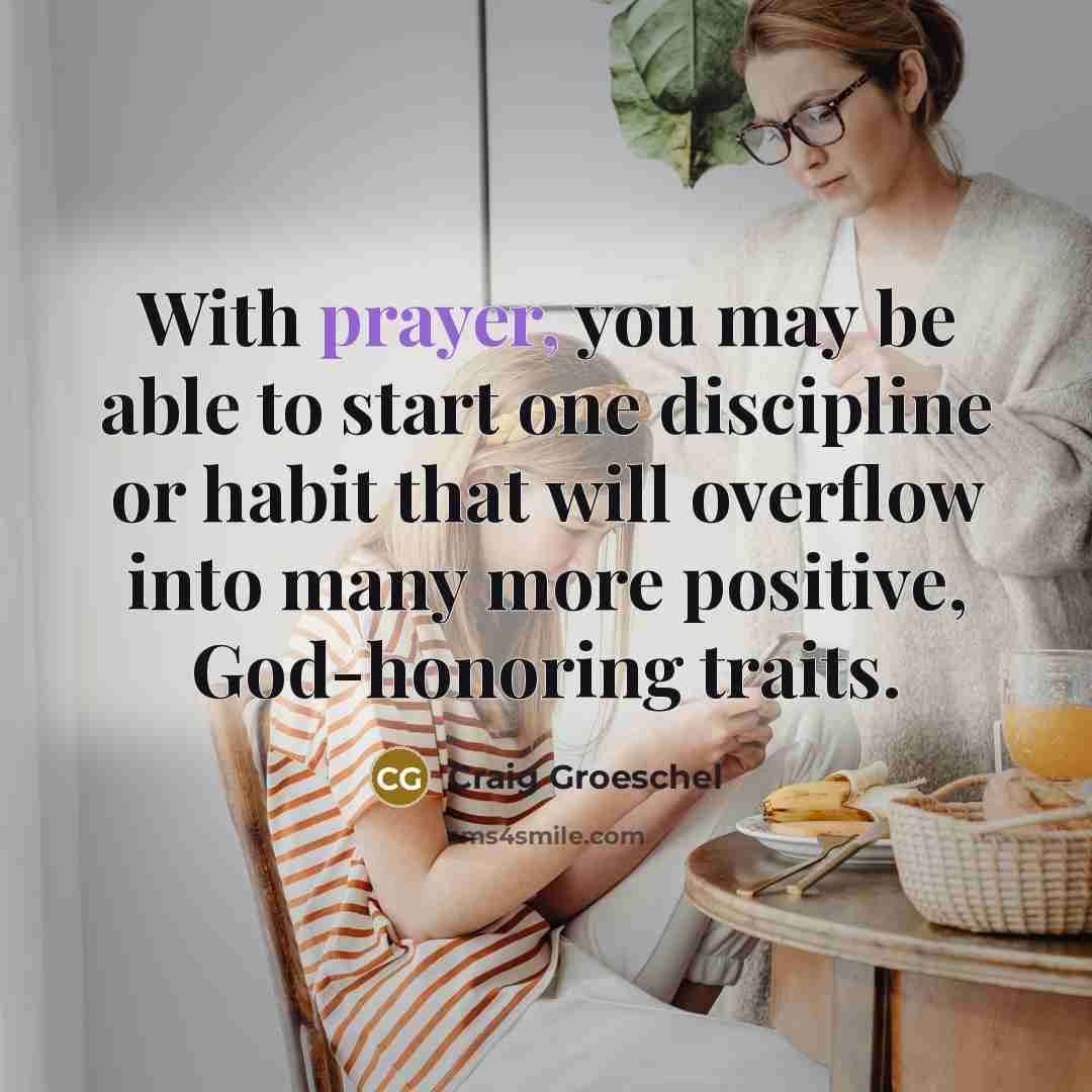 “With prayer, you may be able to start one discipline…” quote by Craig Groeschel