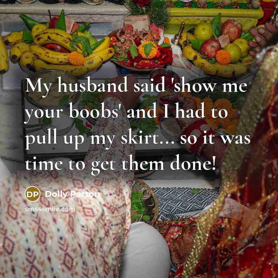 “My husband said 'show me your boobs' and I had…” quote by Dolly Parton