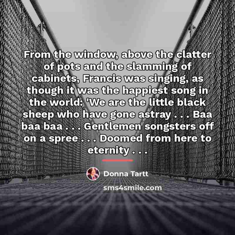 “From the window, above the clatter of pots and the…” quote by Donna Tartt