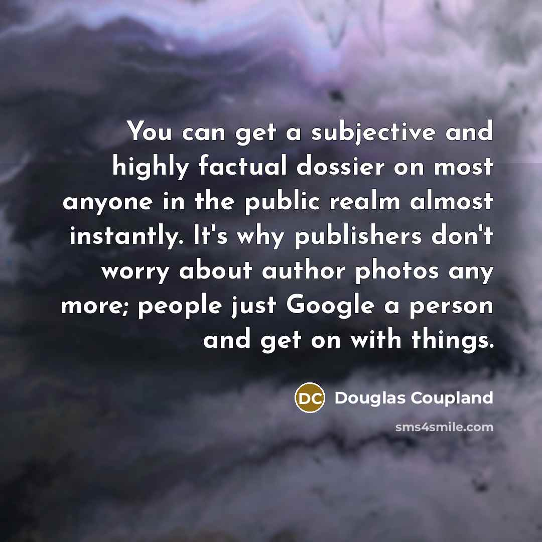 “You can get a subjective and highly factual dossier on…” quote by Douglas Coupland