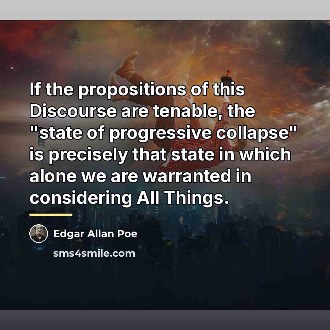 “If the propositions of this Discourse are tenable, the "state…” quote by Edgar Allan Poe