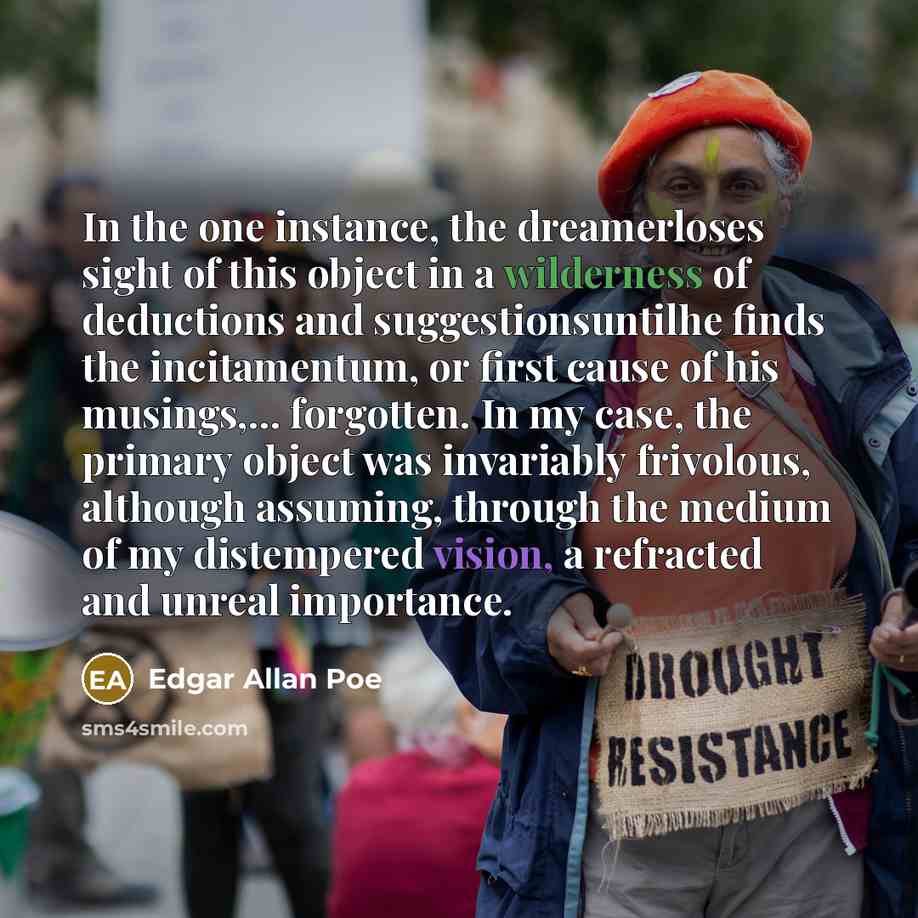 “In the one instance, the dreamerloses sight of this object…” quote by Edgar Allan Poe