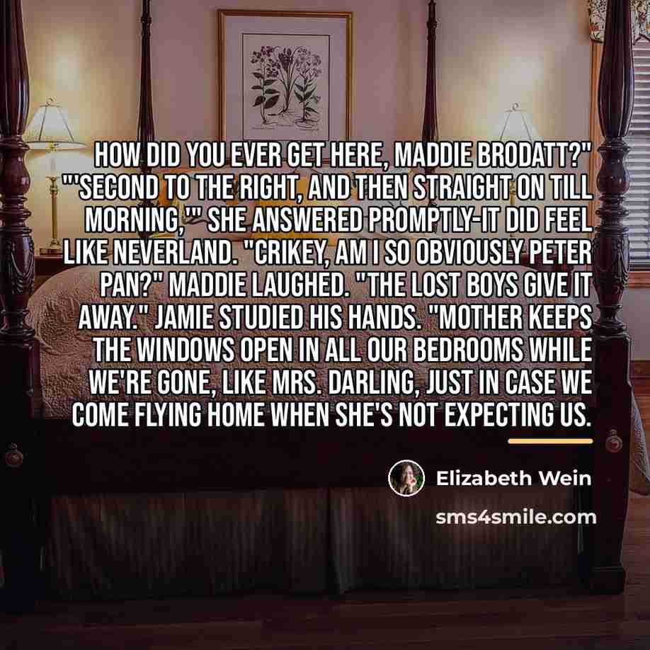 “How did you ever get here, Maddie Brodatt?" "'Second to…” quote by Elizabeth Wein