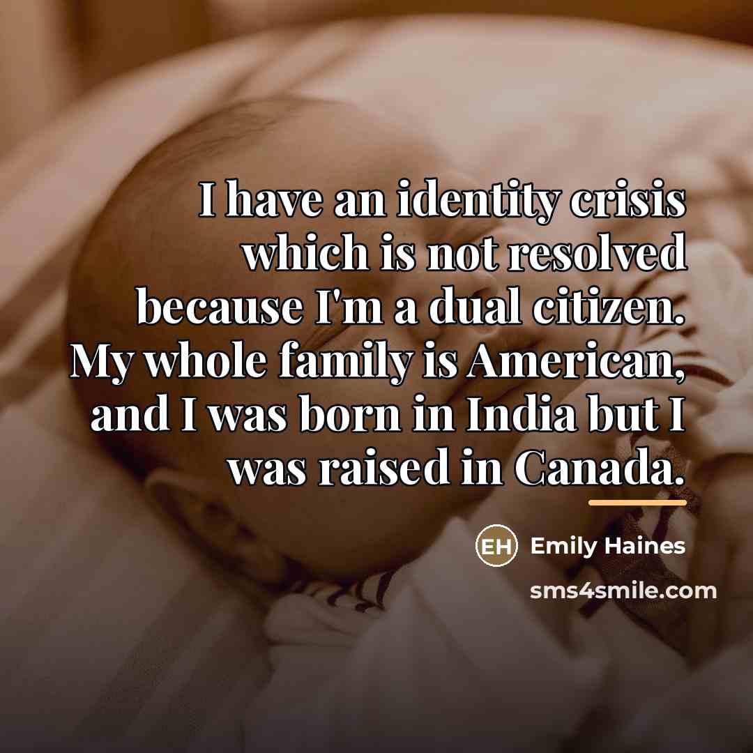 “I have an identity crisis which is not resolved because…” quote by Emily Haines