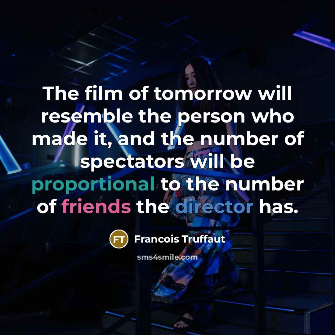 “The film of tomorrow will resemble the person who made…” quote by Francois Truffaut