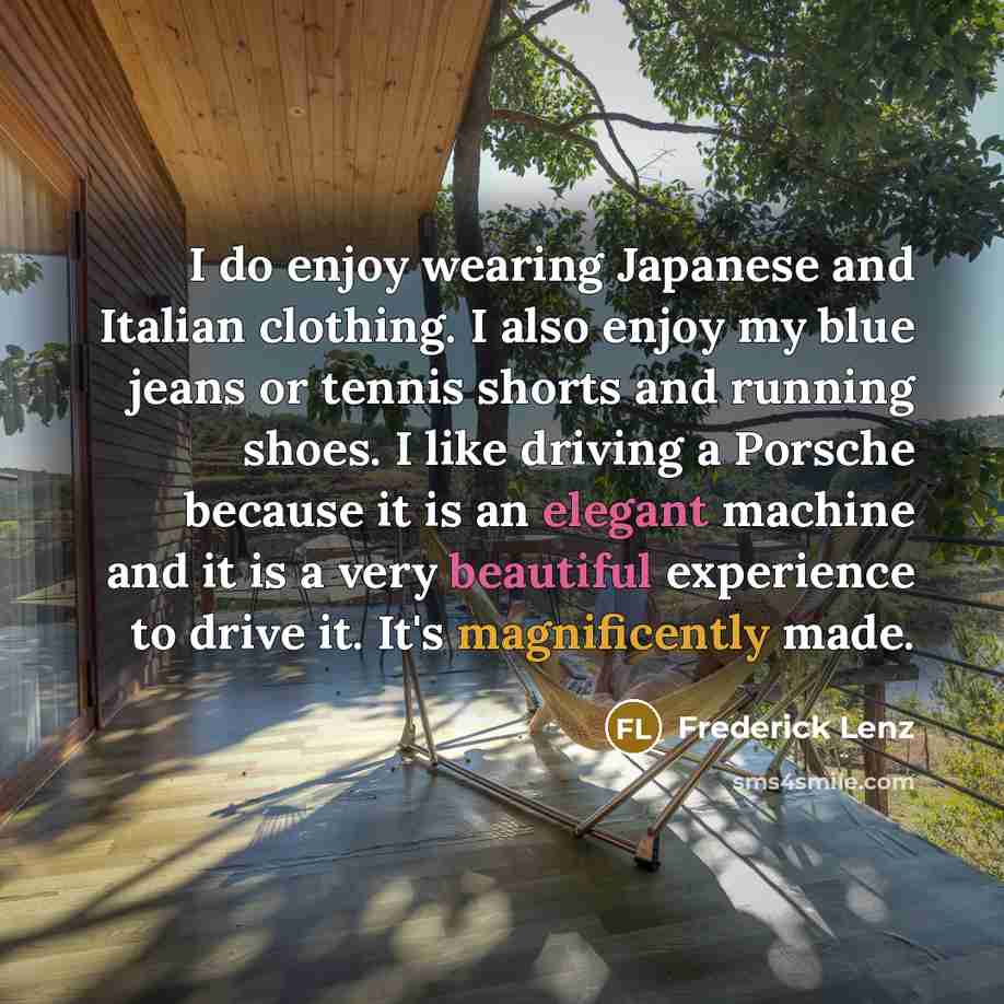 “I do enjoy wearing Japanese and Italian clothing. I also…” quote by Frederick Lenz