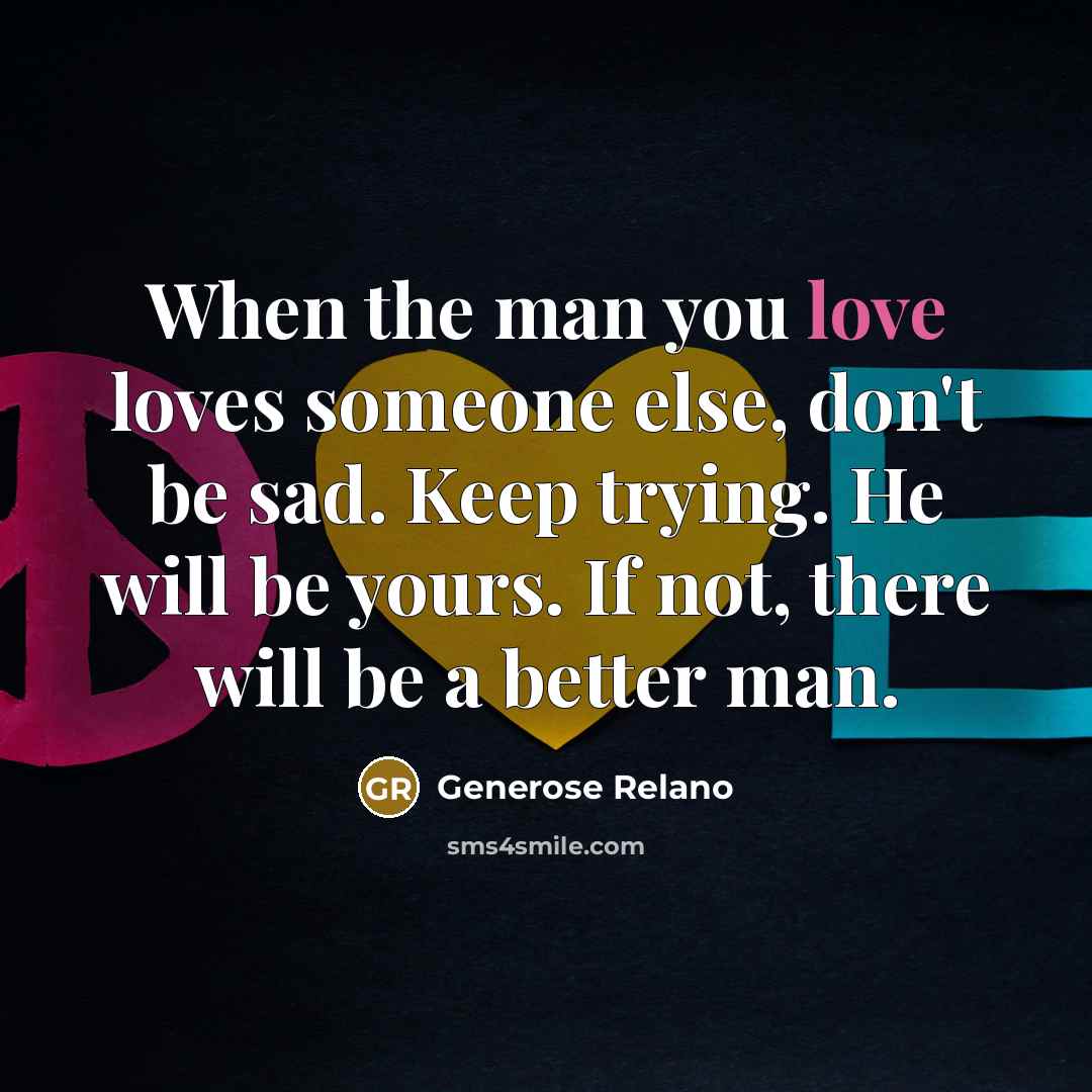 “When the man you love loves someone else, don't be…” quote by Generose Relano