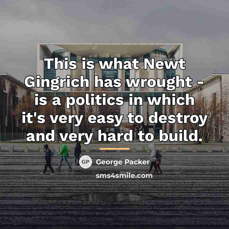 “This is what Newt Gingrich has wrought - is a…” quote by George Packer