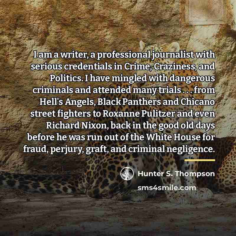 “I am a writer, a professional journalist with serious credentials…” quote by Hunter S. Thompson