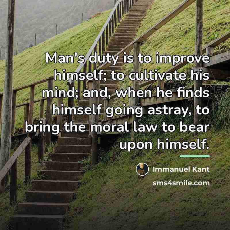 “Man's duty is to improve himself; to cultivate his mind;…” quote by Immanuel Kant