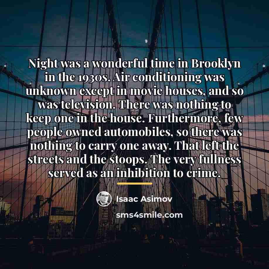 “Night was a wonderful time in Brooklyn in the 1930s.…” quote by Isaac Asimov