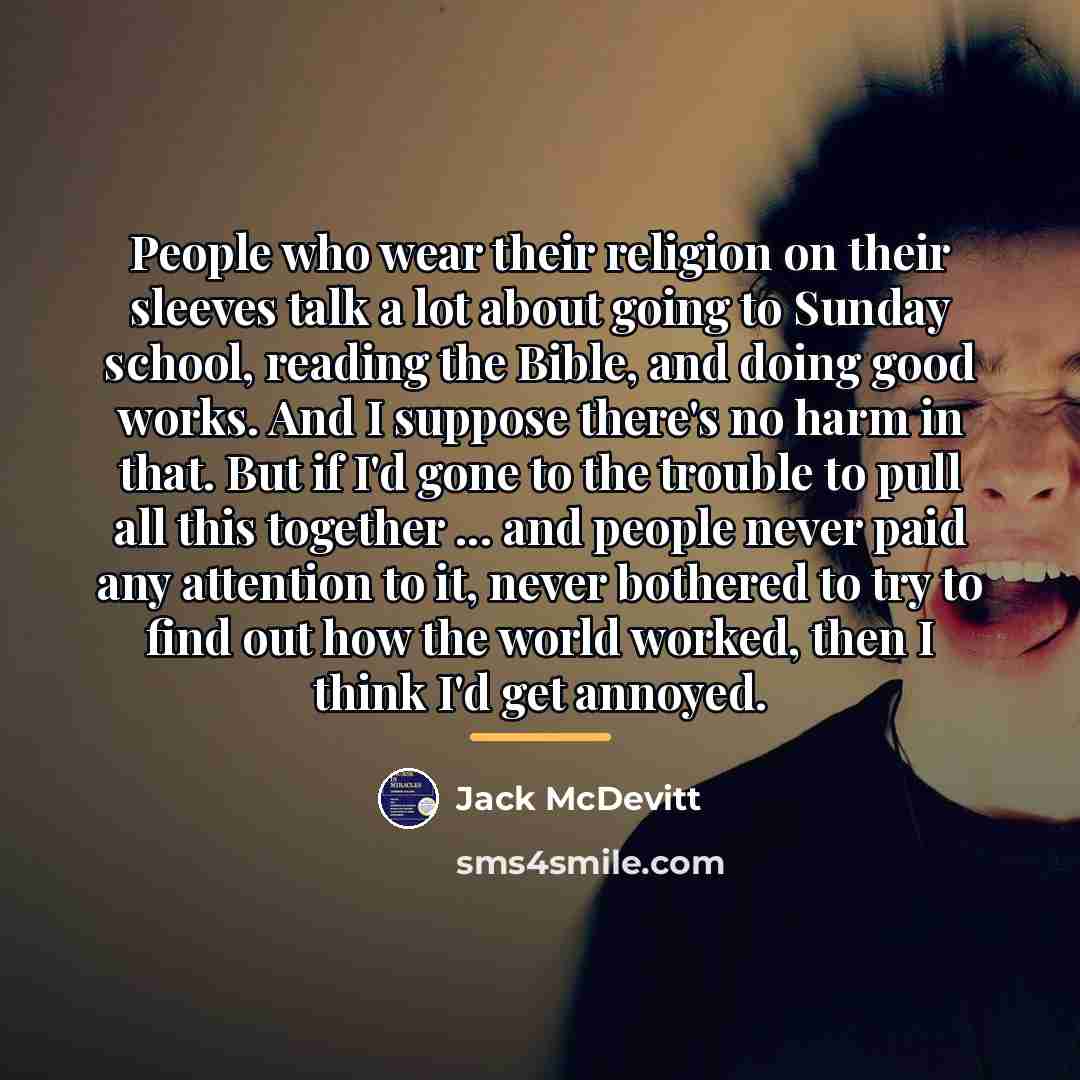 “People who wear their religion on their sleeves talk a…” quote by Jack McDevitt