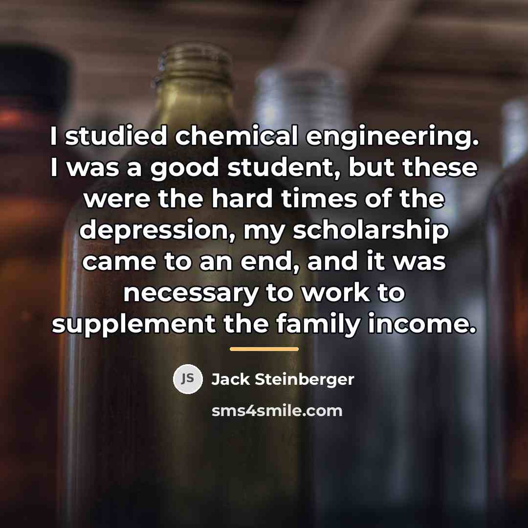 “I studied chemical engineering. I was a good student, but…” quote by Jack Steinberger