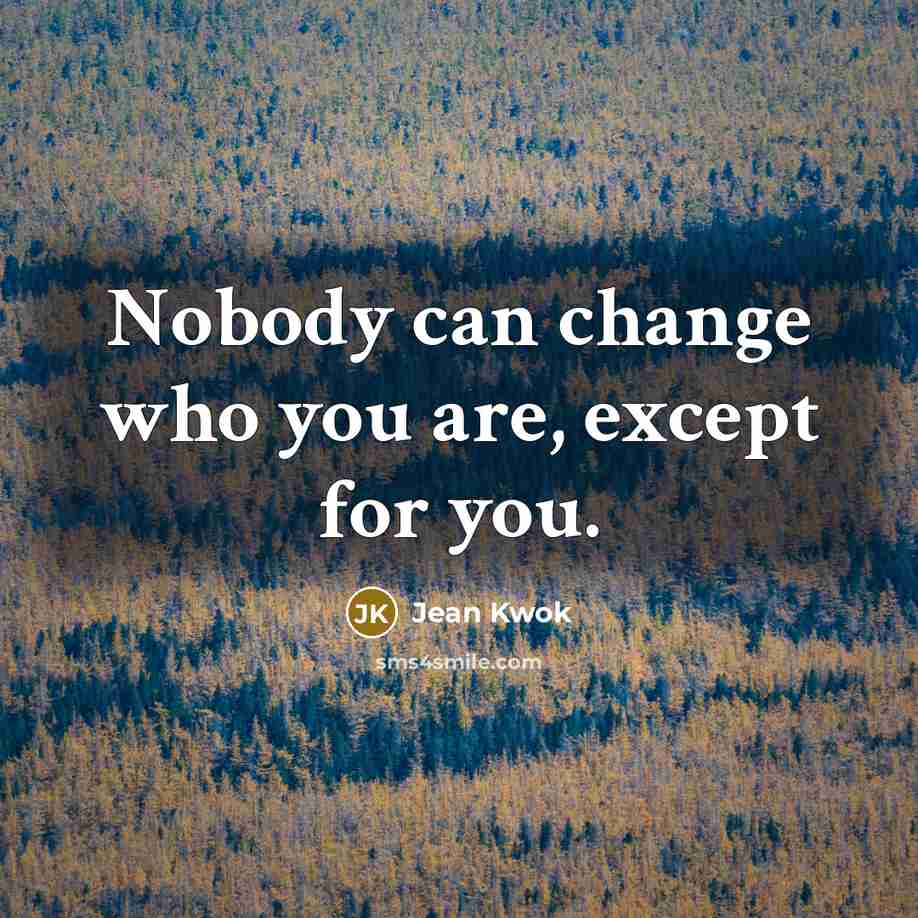 “Nobody can change who you are, except for you.…” quote by Jean Kwok