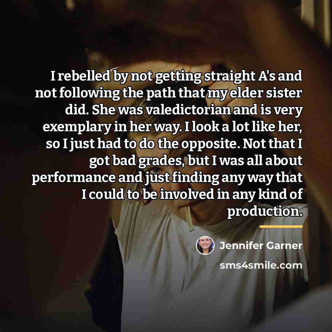 “I rebelled by not getting straight A's and not following…” quote by Jennifer Garner