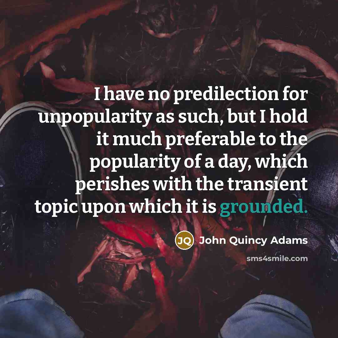 “I have no predilection for unpopularity as such, but I…” quote by John Quincy Adams