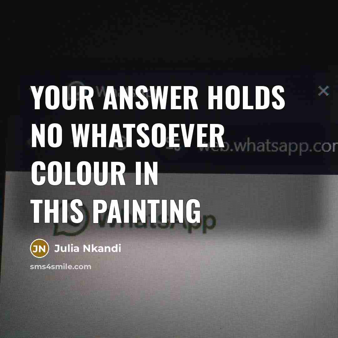 “Your answer holds no whatsoever colour in this painting…” quote by Julia Nkandi