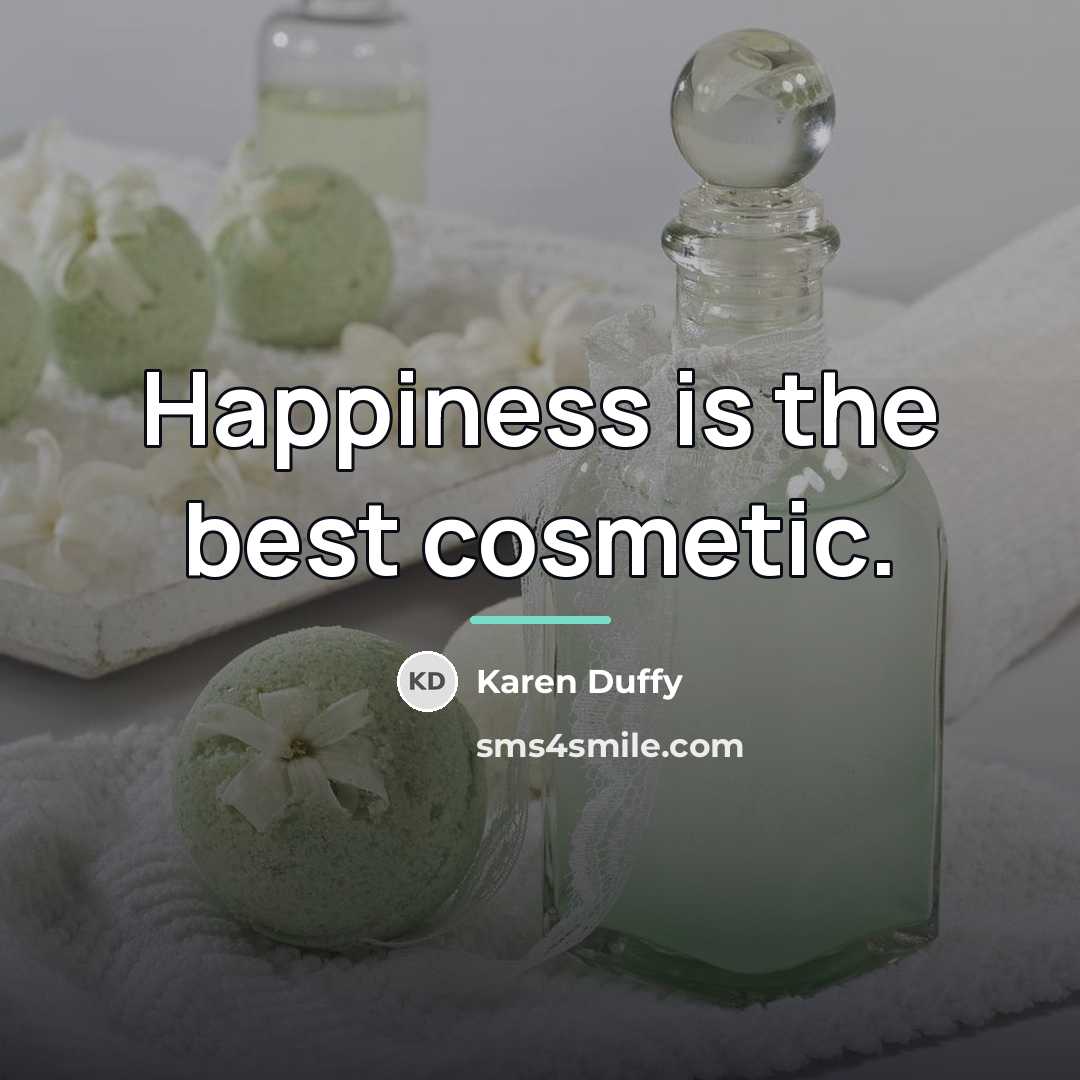 “Happiness is the best cosmetic.…” quote by Karen Duffy