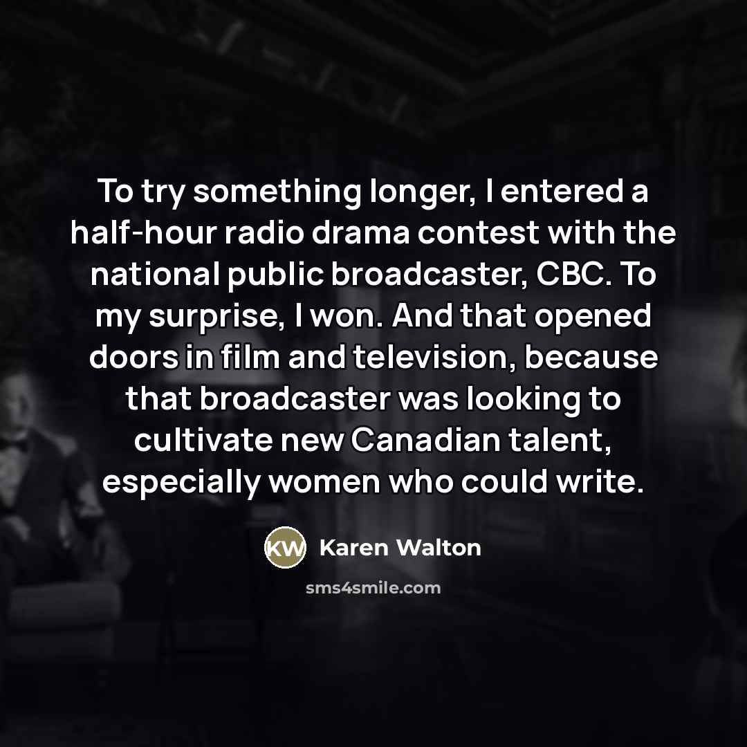 “To try something longer, I entered a half-hour radio drama…” quote by Karen Walton