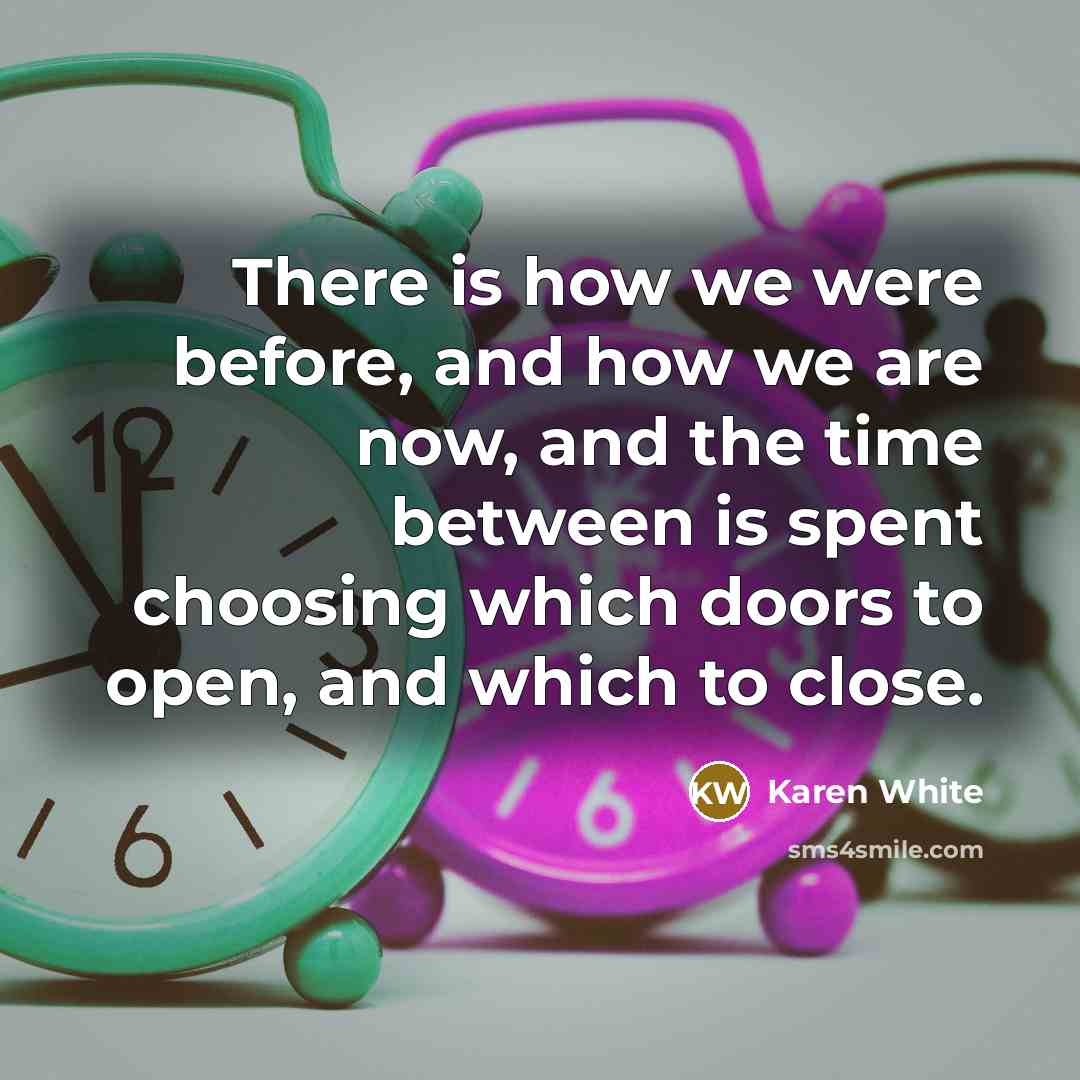 “There is how we were before, and how we are…” quote by Karen White