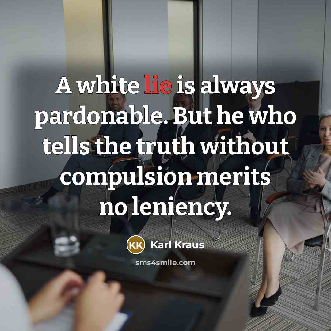 “A white lie is always pardonable. But he who tells…” quote by Karl Kraus