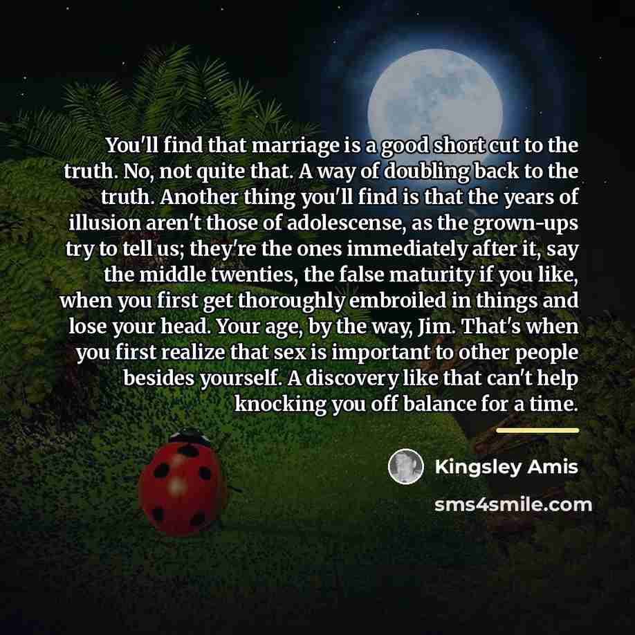 “You'll find that marriage is a good short cut to…” quote by Kingsley Amis
