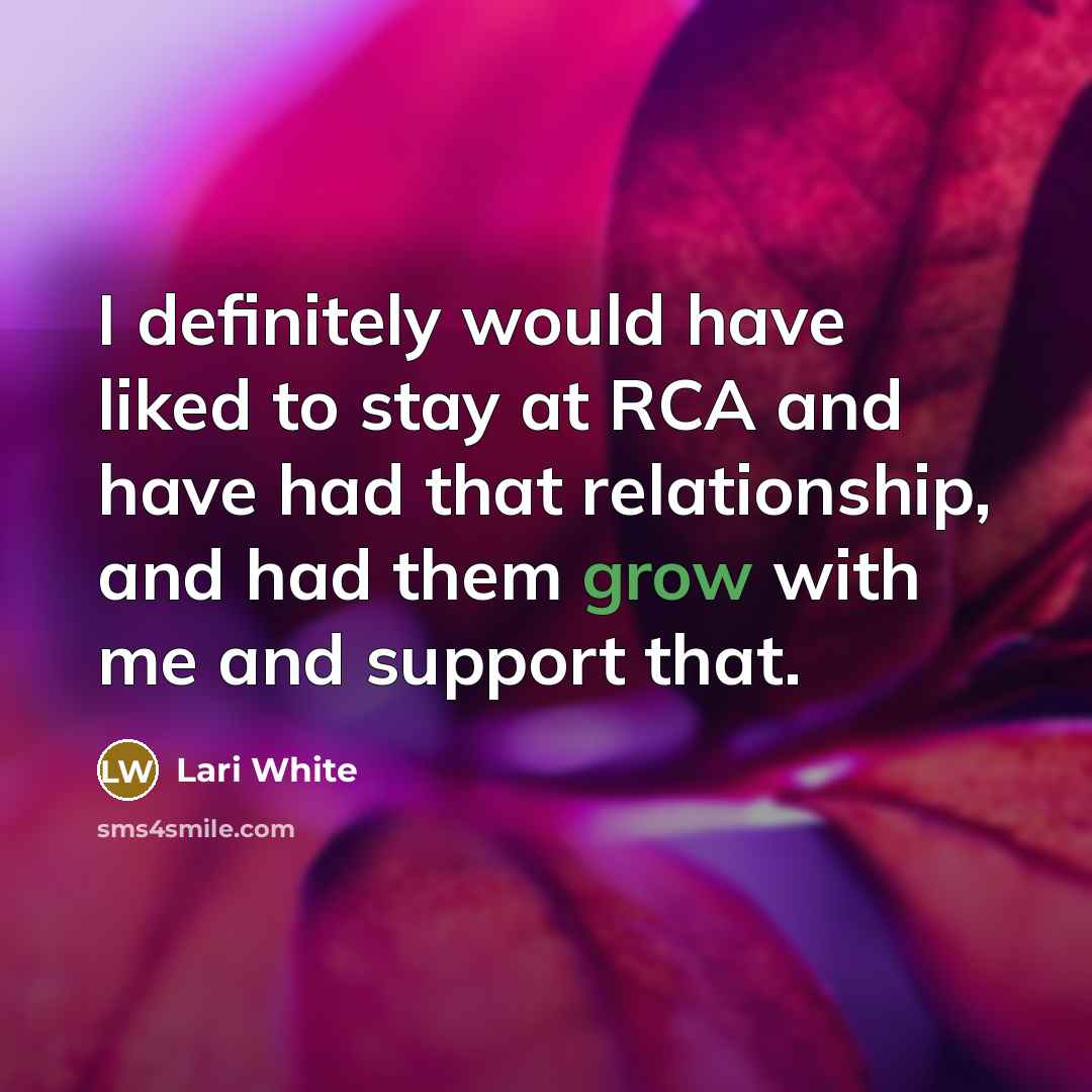 “I definitely would have liked to stay at RCA and…” quote by Lari White
