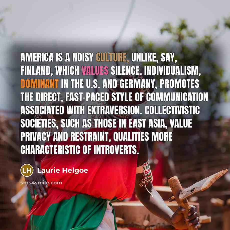 “America is a noisy culture, unlike, say, Finland, which values…” quote by Laurie Helgoe