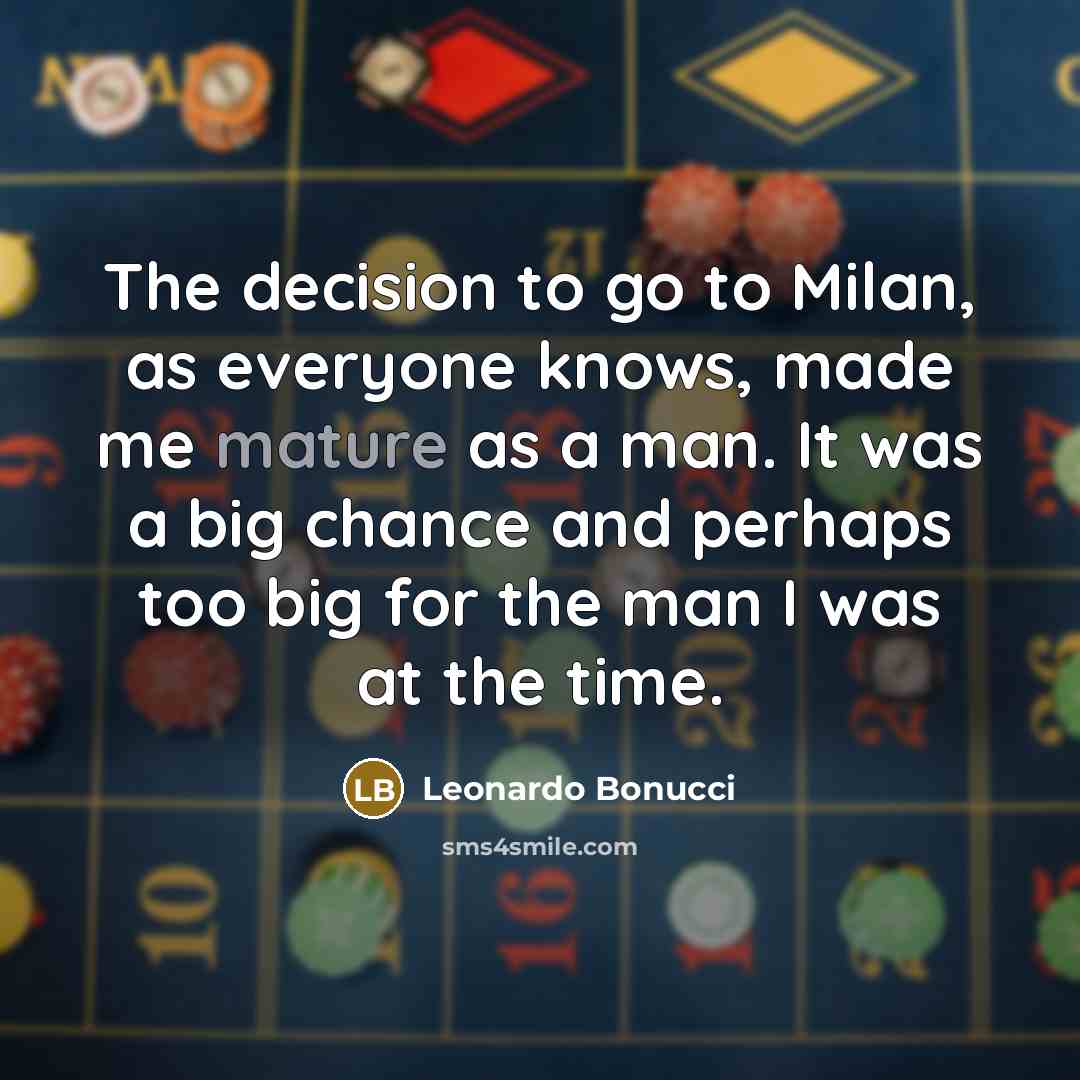 “The decision to go to Milan, as everyone knows, made…” quote by Leonardo Bonucci