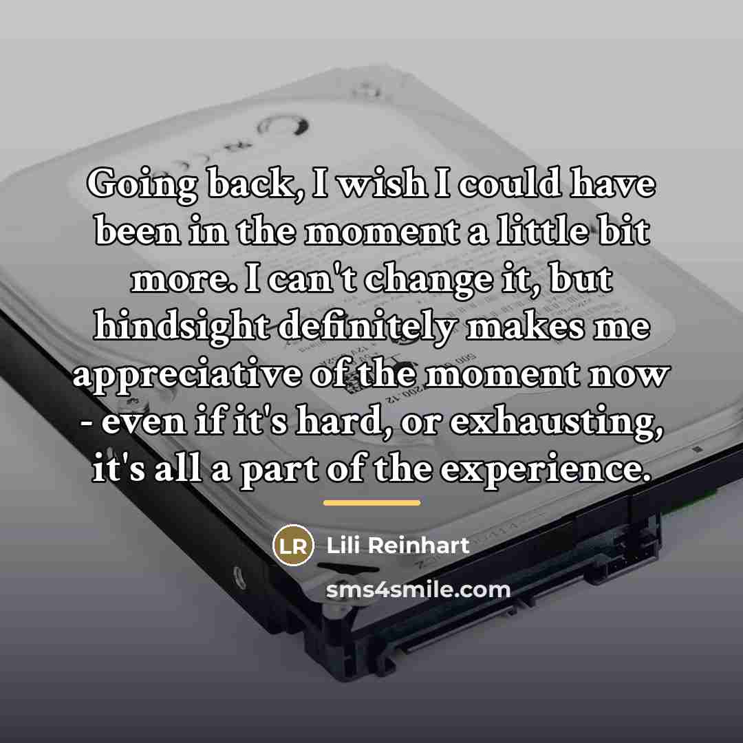 “Going back, I wish I could have been in the…” quote by Lili Reinhart