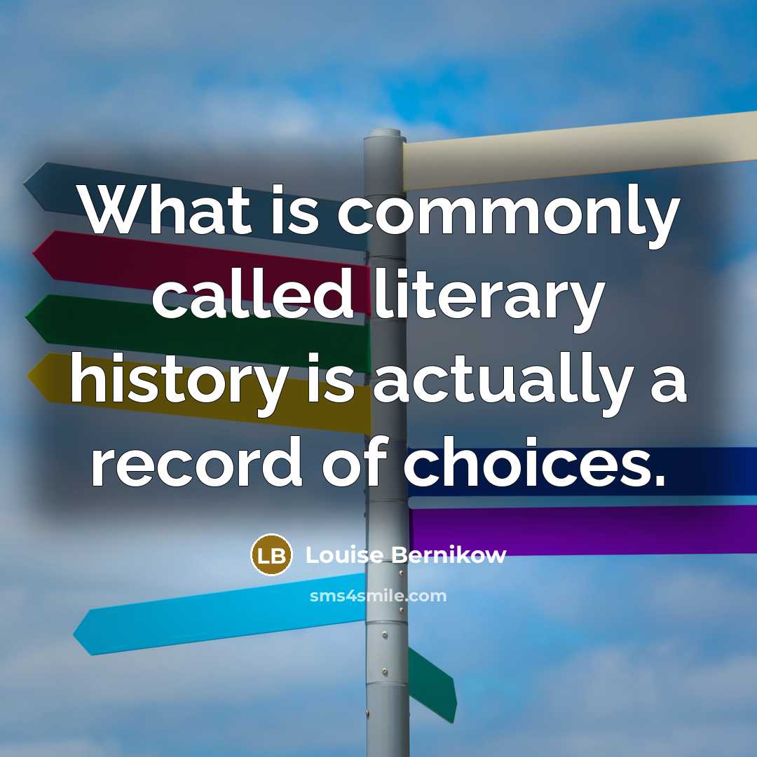 “What is commonly called literary history is actually a record…” quote by Louise Bernikow