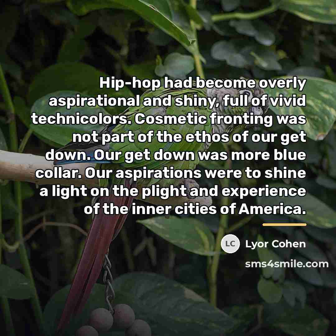 “Hip-hop had become overly aspirational and shiny, full of vivid…” quote by Lyor Cohen