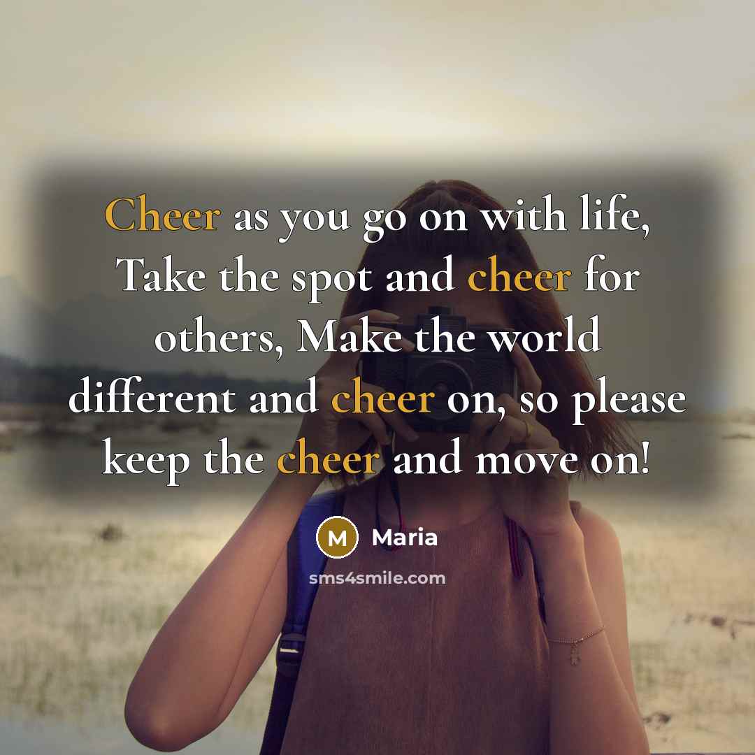 “Cheer as you go on with life, Take the spot…” quote by Maria