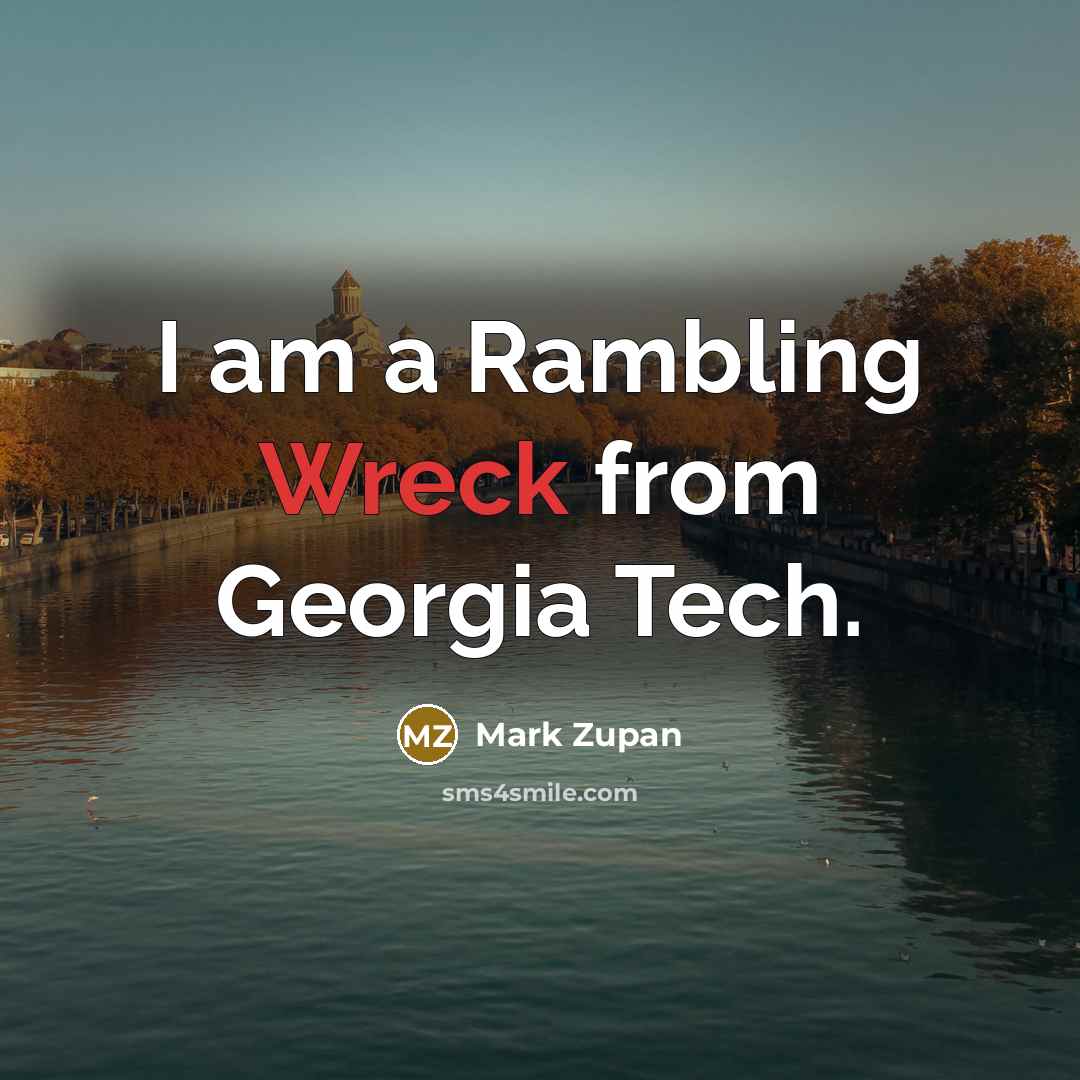 “I am a Rambling Wreck from Georgia Tech.…” quote by Mark Zupan