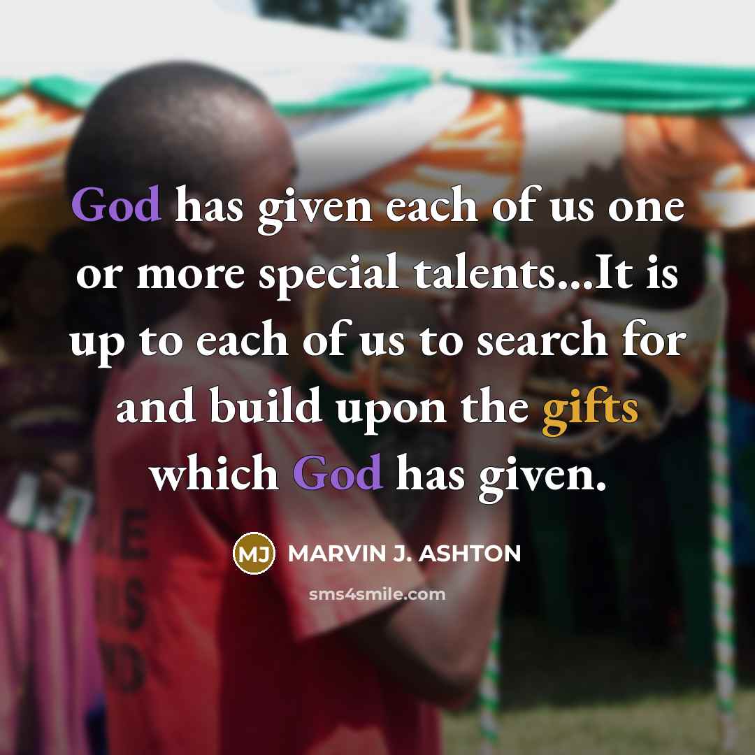 “God has given each of us one or more special…” quote by Marvin J. Ashton