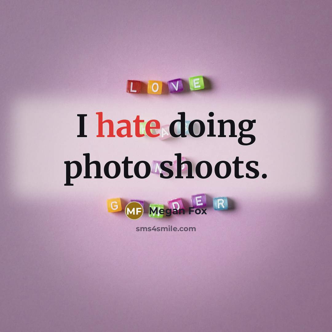 “I hate doing photo shoots.…” quote by Megan Fox