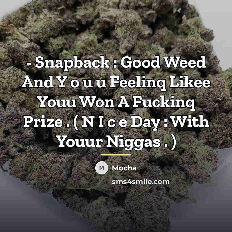 “- Snapback : Good Weed And Y o u u…” quote by Mocha