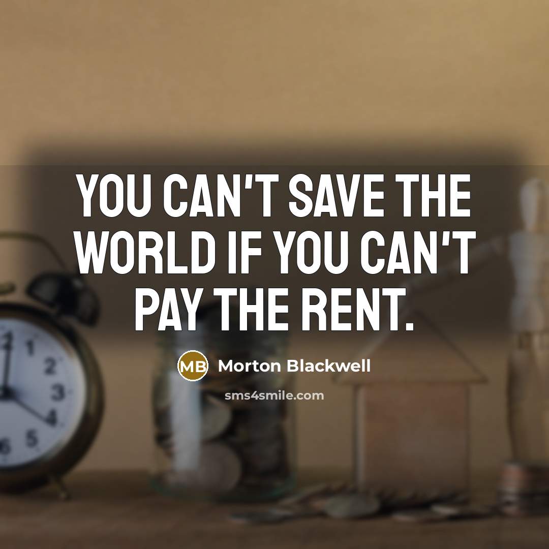 “You can't save the world if you can't pay the…” quote by Morton Blackwell