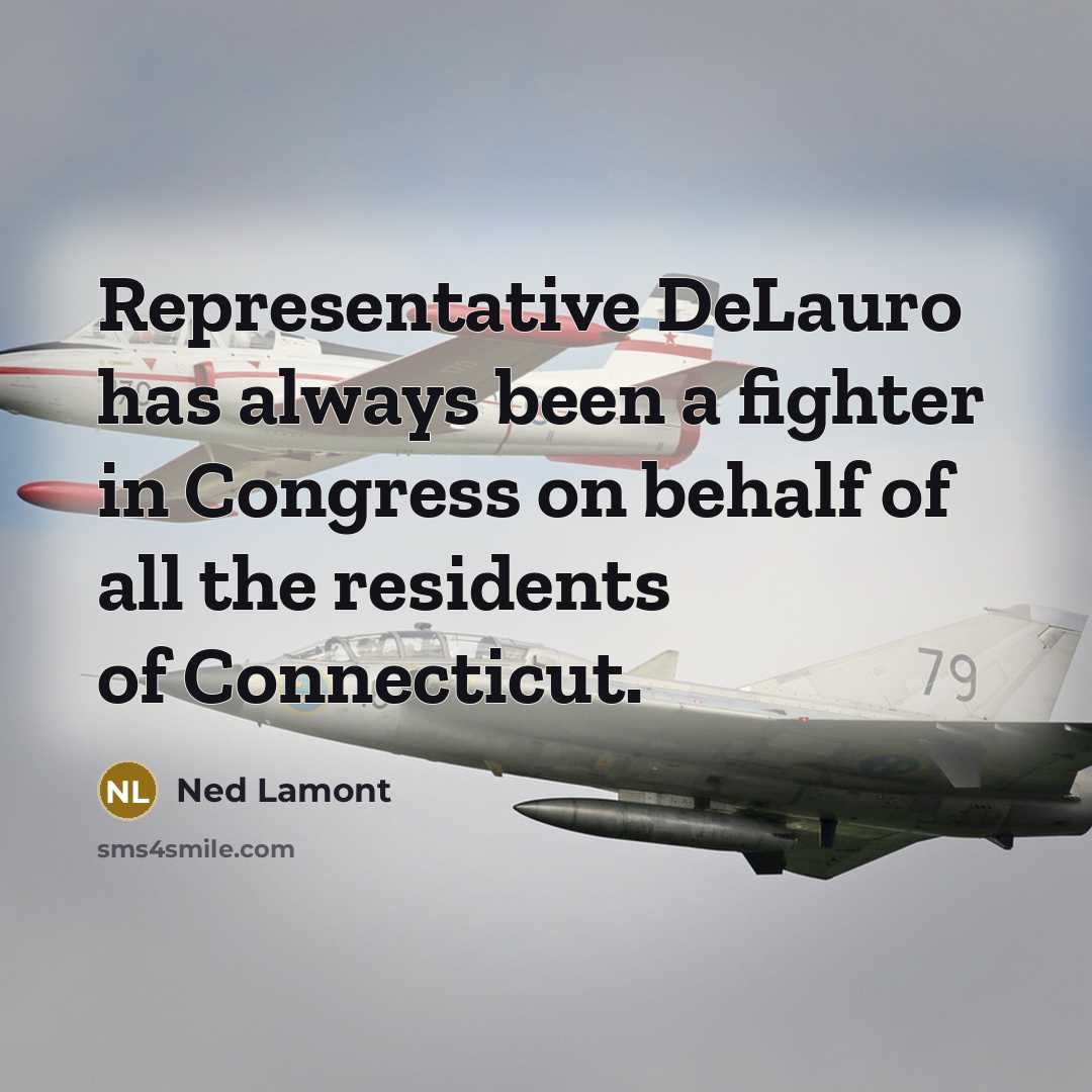 “Representative DeLauro has always been a fighter in Congress on…” quote by Ned Lamont